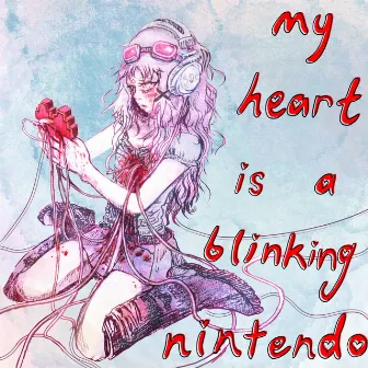 my heart is a blinking nintendo by COMMUTED