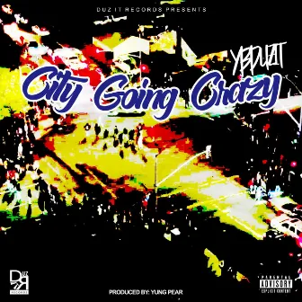 City Going Crazy by YBDuzIt