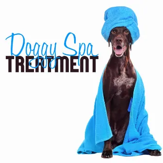 Doggy Spa Treatment: Relaxation Music for Dog Wellness by Pets Lover Artist