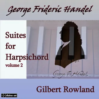 Handel: Suites for Harpsichord, Vol. 2 by Gilbert Rowland