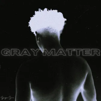 Gray Matter by Grayson June