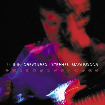 14 Little Creatures by Stephen Magnusson