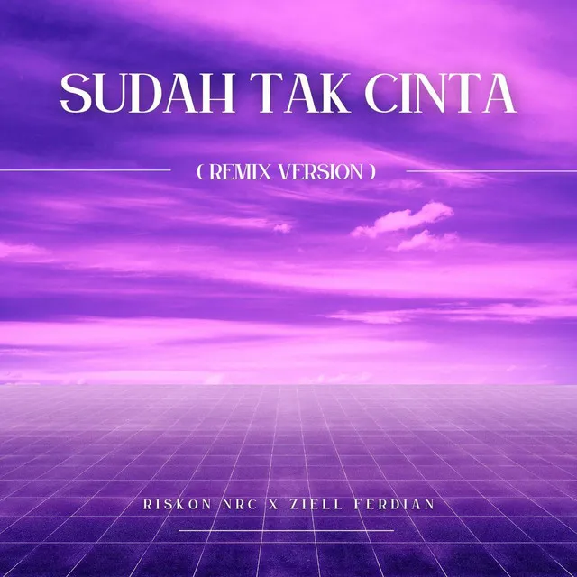 Sudah Tak Cinta (Remix)