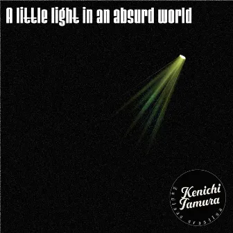 A little light in an absurd world by Kenichi Tamura