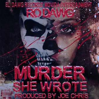 Murder She Wrote by Ro Dawg