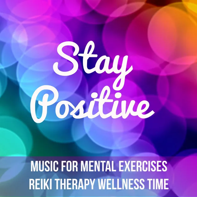 Stay Positive - Nature Healing New Age Music for Mental Exercises Reiki Therapy Wellness Time with Relaxing Instrumental Ambiental Sounds