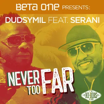 Never Too Far by Dudsymil