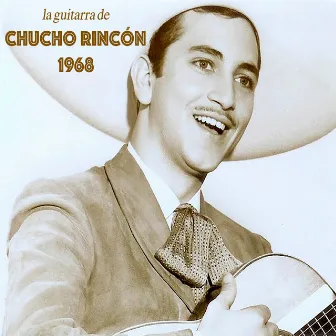 La Guitarra de Chucho Rincón 1968 by Chucho Rincón