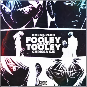 Fooley with da Tooley by Chrissa SJE