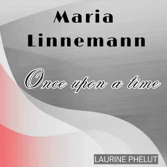 Maria Linnemann Once Upon a time by Maria Linnemann