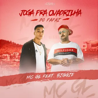 Joga Pra Quadrilha Do Papai by MC GL