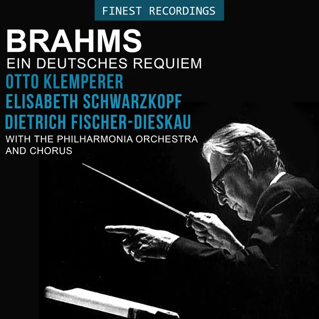 Finest Recordings - Brahms - Ein Deutsches Requiem: Otto Klemperer, Elisabeth Schwarzkopf, Dietrich Fischer-Dieskau with the Philharmonia Orchestra and Chorus