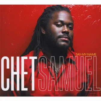 Say My Name by Chet Samuel