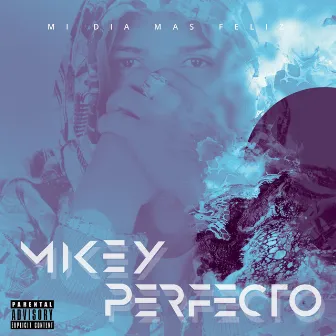 Mi Dia Mas Feliz by Mikey Perfecto