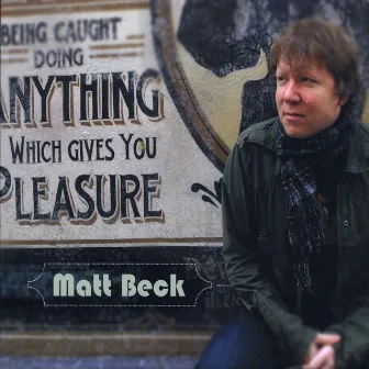 Anything Which Gives You Pleasure by Matt Beck