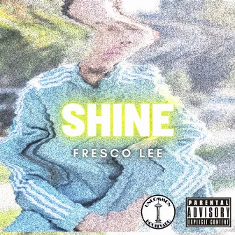 SHINE by Fresco Lee