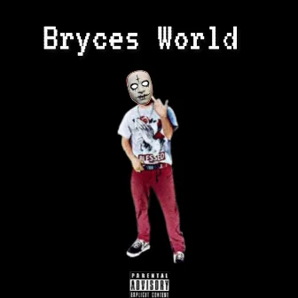 Bryce's World by Lil Briece