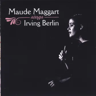 Maude Maggart Sings Irving Berlin by Maude Maggart