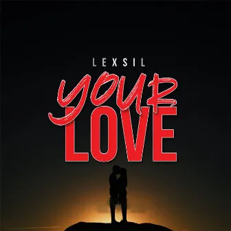 Your Love by Lexsil