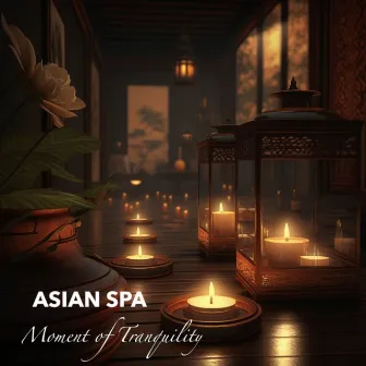 Moment of Tranquility by Asian Spa