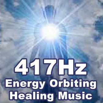 417Hz Energy Orbiting Healing Music - Let Go of Mental Blockages, Remove Negative Energy, Ancient Frequency Music by Energy Orbiting Healing