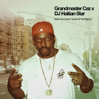 Move the Crowd / Scene of the Rhyme by Grandmaster Caz