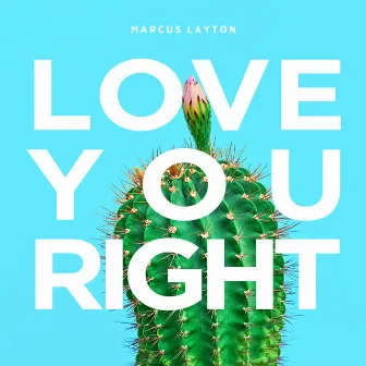 Love You Right by Marcus Layton