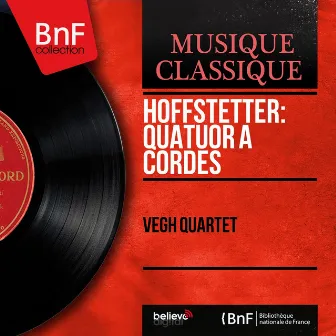 Hoffstetter: Quatuor à cordes - EP (Formerly Attributed to Joseph Haydn as Op. 3 No. 5, Hob. III:17, Mono Version) by Roman Hoffstetter