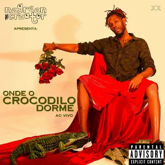 Onde o Crocodilo Dorme (Ao Vivo) by Negreen The Creator