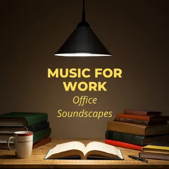 Music for Work: Office Soundscapes by Feel Good Office Background Music