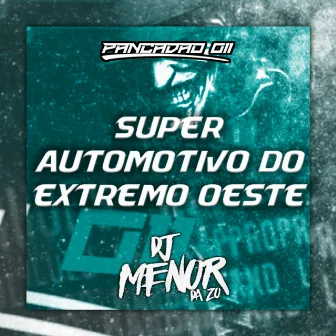 SUPER AUTOMOTIVO DO EXTREMO OESTE by Pancadão 011