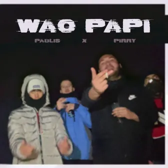 WAO PAPI by Pirry YBS