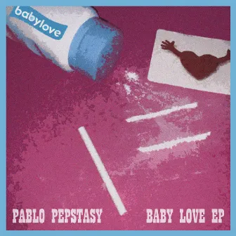 Baby Love by Pablo Pepstasy