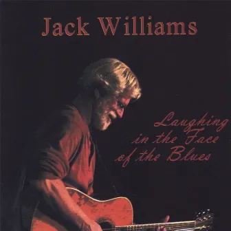 Laughing In The Face Of The Blues by Jack Williams