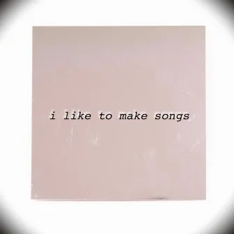 I Like to Make Songs by Khaleel Jackson