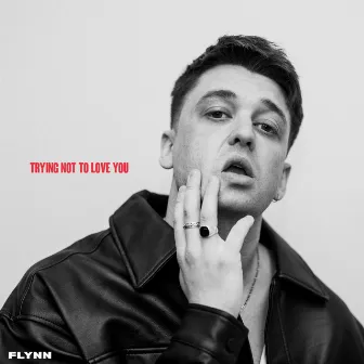 Trying Not To Love You by Flynn