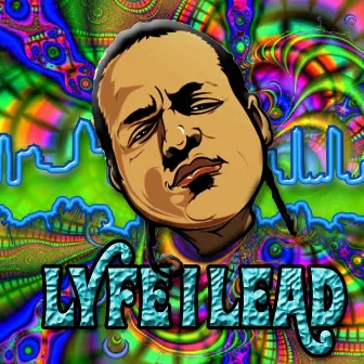 LYFE I LEAD by Dirtylow