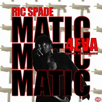 Matic 4eva by Ric Spade