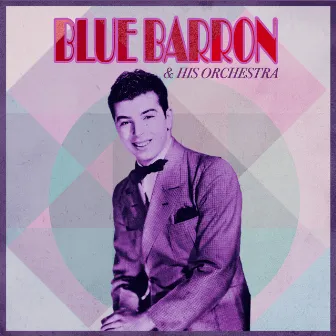 Presenting Blue Barron & His Orchestra by Blue Barron & His Orchestra