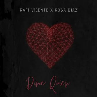 Dime Quien by Rosa Diaz