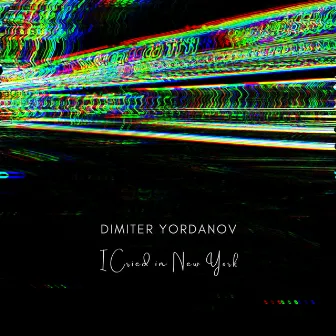 I Cried in New York by Dimiter