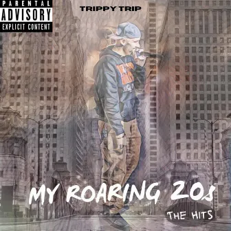 My Roaring 20s (The Hits) by Trippy Trip