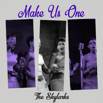 Make Us One by The Skylarks