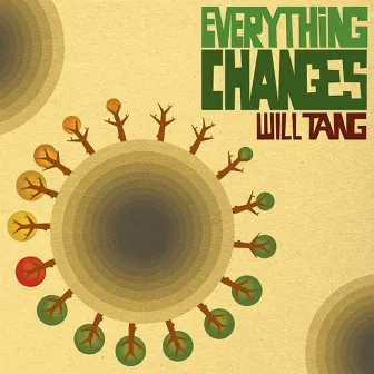 Everything Changes by Will Tang