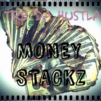 Money stackz by Tre da Hustla