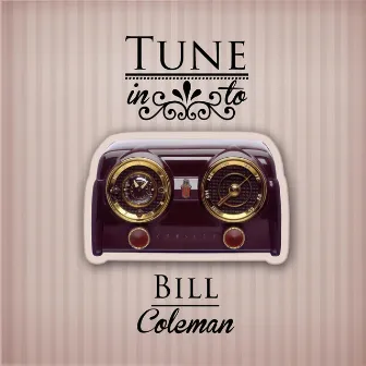 Tune in to by Bill Coleman