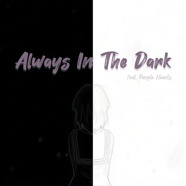 Always in the Dark