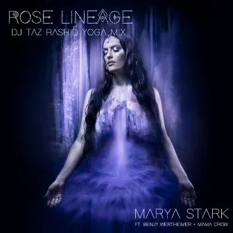 Rose Lineage (DJ Taz Rashid Yoga Mix) by Marya Stark