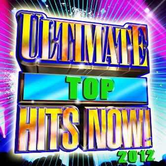 Ultimate Top Hits Now! 2012 by The Future Hit Makers