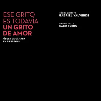 Ese Grito Es Todavía un Grito de Amor by Gabriel Valverde